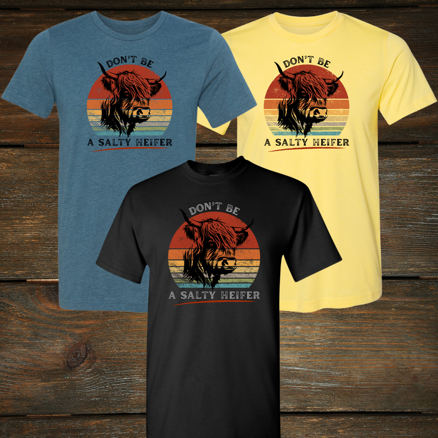 'Don't Be A Salty Heifer' T-Shirt