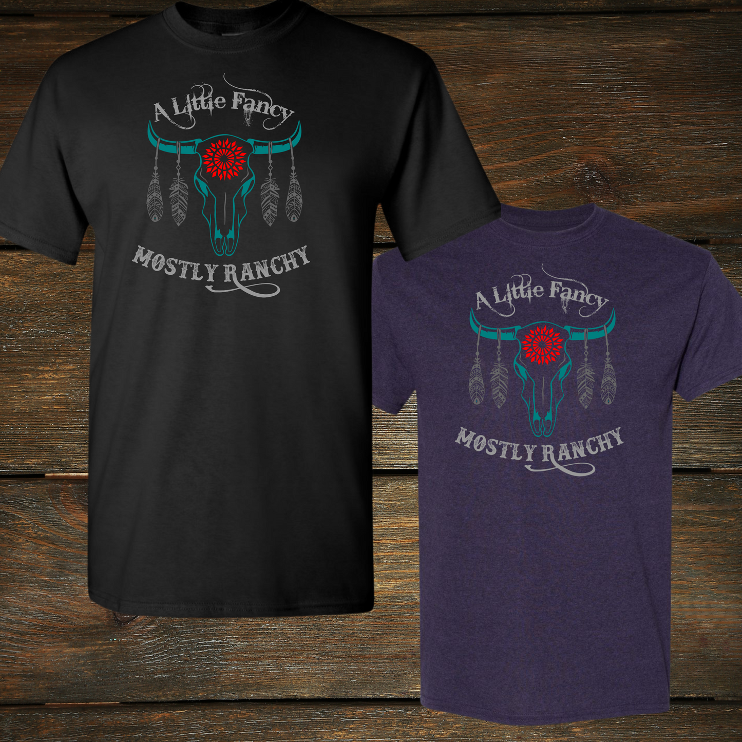 'A Little Fancy Mostly Ranchy' T-Shirt