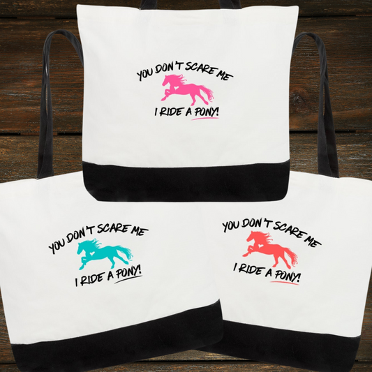 'You Don't Scare Me, I Ride A PONY' Tote