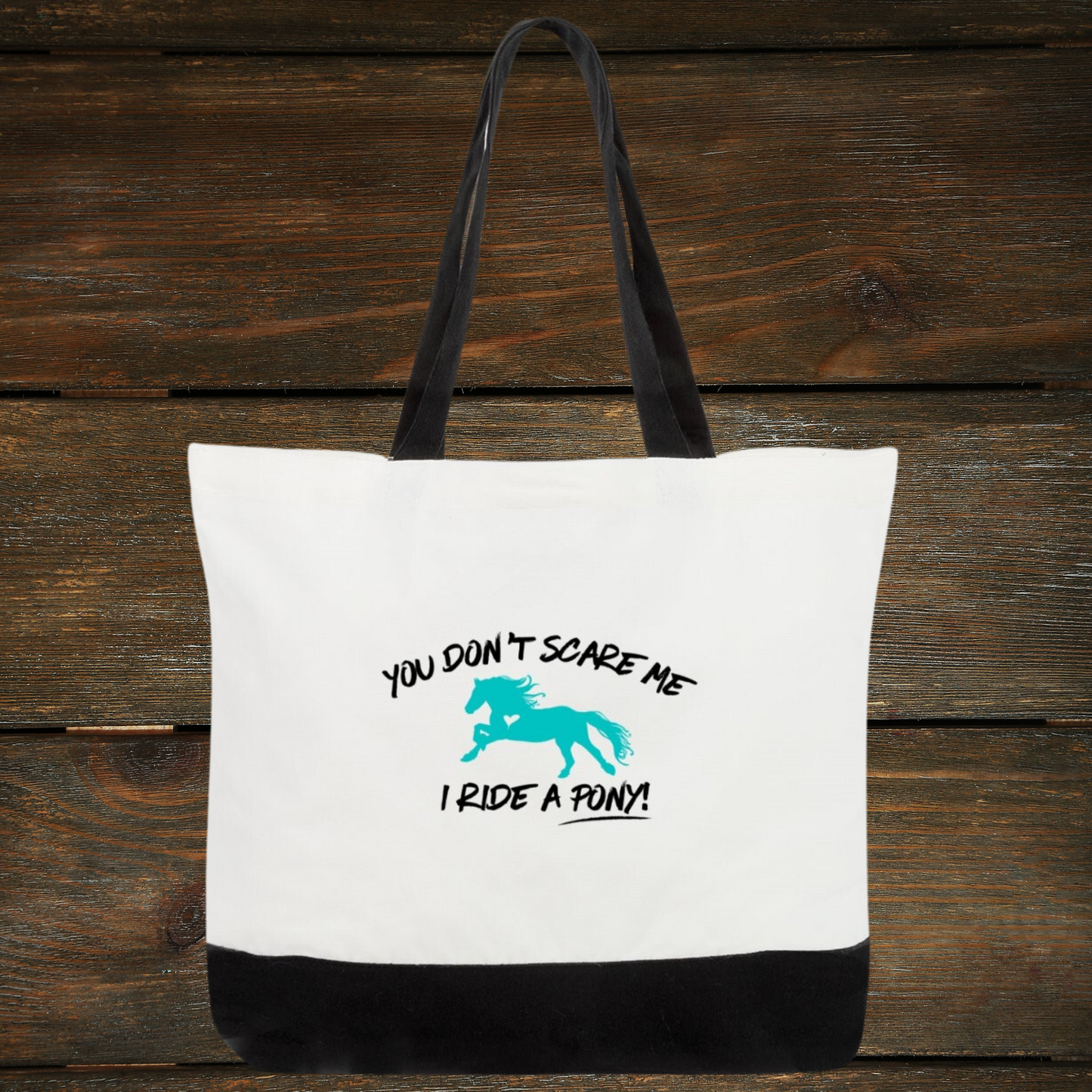 'You Don't Scare Me, I Ride A PONY' Tote