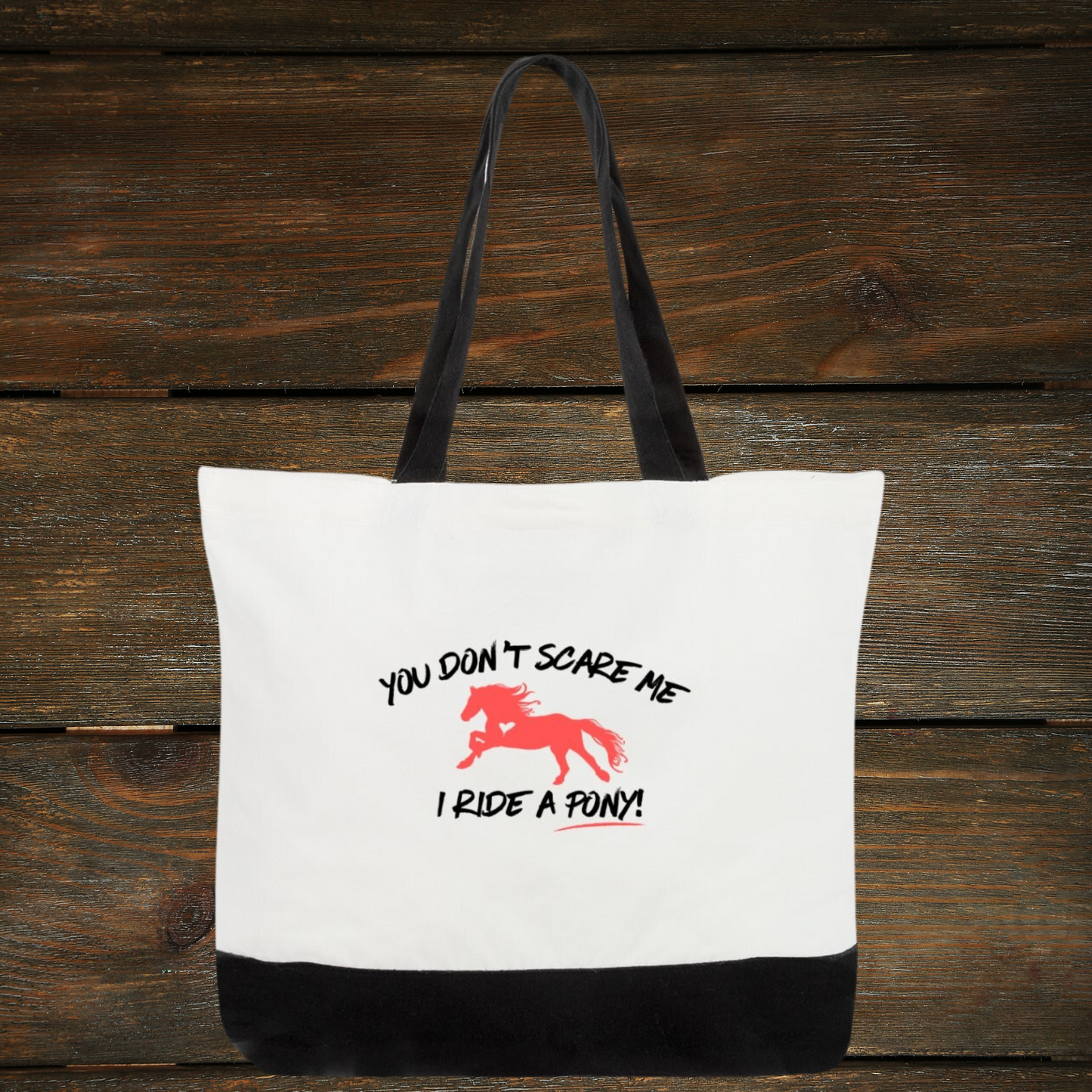 'You Don't Scare Me, I Ride A PONY' Tote